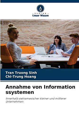 Stock image for Annahme von Information ssystemen: Innerhalb vietnamesischer kleiner und mittlerer Unternehmen (German Edition) for sale by Lucky's Textbooks