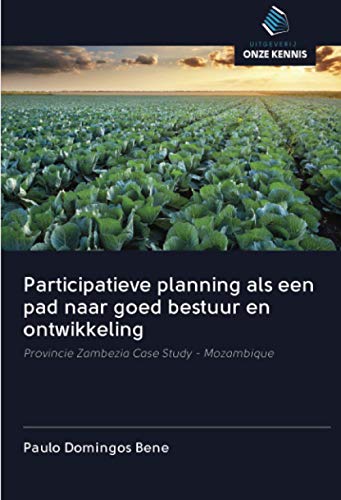 9786202725453: Participatieve planning als een pad naar goed bestuur en ontwikkeling: Provincie Zambezia Case Study - Mozambique (Dutch Edition)