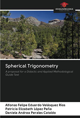 9786202729826: Spherical Trigonometry: A proposal for a Didactic and Applied Methodological Guide Text