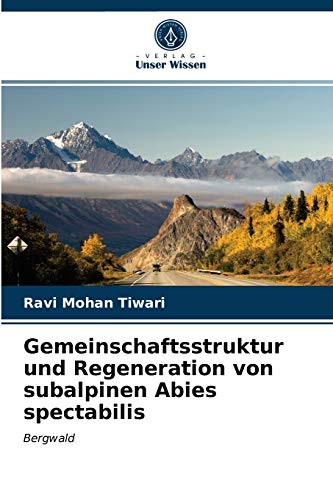 9786202730365: Gemeinschaftsstruktur und Regeneration von subalpinen Abies spectabilis: Bergwald