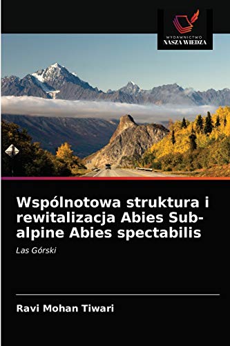 Imagen de archivo de Wsplnotowa struktura i rewitalizacja Abies Sub-alpine Abies spectabilis: Las Grski (Polish Edition) a la venta por Lucky's Textbooks