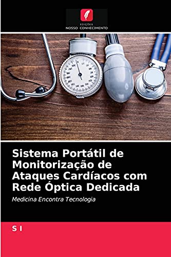 Stock image for Sistema Portatil de Monitorizacao de Ataques Cardiacos com Rede Optica Dedicada for sale by Chiron Media
