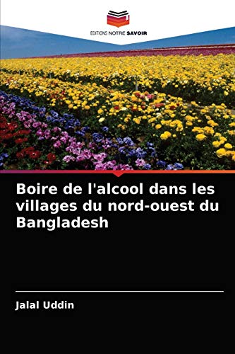 9786202739177: Boire de l'alcool dans les villages du nord-ouest du Bangladesh (French Edition)