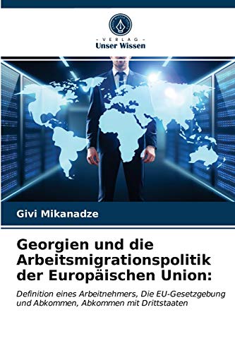 Stock image for Georgien und die Arbeitsmigrationspolitik der Europaischen Union: for sale by Chiron Media