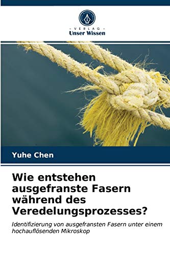 Stock image for Wie entstehen ausgefranste Fasern wahrend des Veredelungsprozesses? for sale by Chiron Media