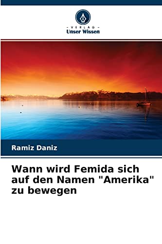 Stock image for Wann wird Femida sich auf den Namen "Amerika" zu bewegen (German Edition) for sale by Lucky's Textbooks