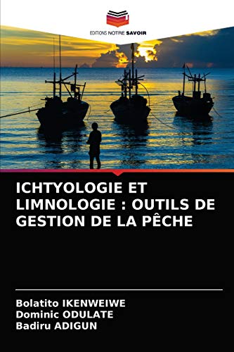 Stock image for ICHTYOLOGIE ET LIMNOLOGIE : OUTILS DE GESTION DE LA PCHE (French Edition) for sale by Lucky's Textbooks