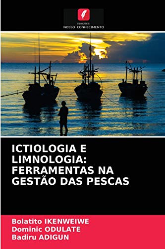 9786202748827: ICTIOLOGIA E LIMNOLOGIA: FERRAMENTAS NA GESTO DAS PESCAS (Portuguese Edition)