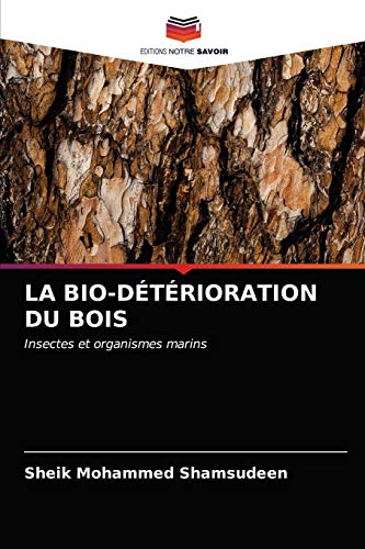 Stock image for LA BIO-DTRIORATION DU BOIS: Insectes et organismes marins (French Edition) for sale by Lucky's Textbooks