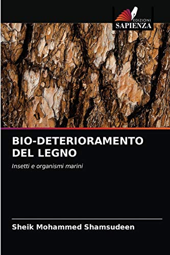 Stock image for BIO-DETERIORAMENTO DEL LEGNO: Insetti e organismi marini (Italian Edition) for sale by Lucky's Textbooks
