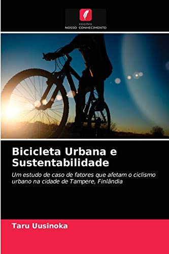 Beispielbild fr Bicicleta Urbana e Sustentabilidade: Um estudo de caso de fatores que afetam o ciclismo urbano na cidade de Tampere, Finlndia (Portuguese Edition) zum Verkauf von Lucky's Textbooks