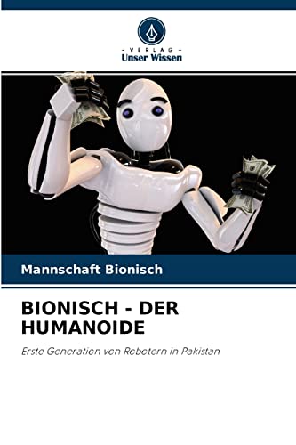 9786202761543: BIONISCH - DER HUMANOIDE: Erste Generation von Robotern in Pakistan