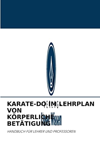 9786202763035: KARATE-DO IM LEHRPLAN VON KRPERLICHE BETTIGUNG: HANDBUCH FR LEHRER UND PROFESSOREN (German Edition)