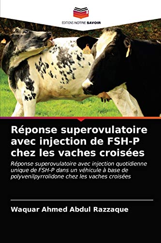 Stock image for Rponse superovulatoire avec injection de FSH-P chez les vaches croises (French Edition) for sale by Lucky's Textbooks