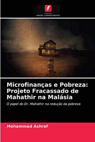 Stock image for Microfinanas e Pobreza: Projeto Fracassado de Mahathir na Malsia (Portuguese Edition) for sale by Lucky's Textbooks
