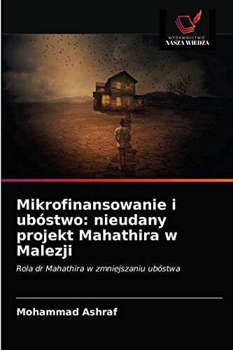 Stock image for Mikrofinansowanie i ubstwo: nieudany projekt Mahathira w Malezji: Rola dr Mahathira w zmniejszaniu ubstwa (Polish Edition) for sale by Lucky's Textbooks