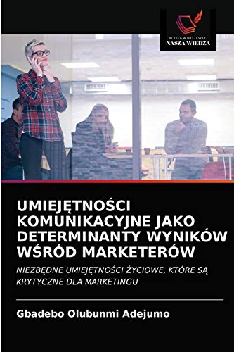 Stock image for Umiej?tno?ci Komunikacyjne Jako Determinanty Wynikw W?rd Marketerw (Polish Edition) for sale by Lucky's Textbooks