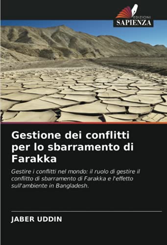9786202769983: Gestione dei conflitti per lo sbarramento di Farakka: Gestire i conflitti nel mondo: il ruolo di gestire il conflitto di sbarramento di Farakka e ... in Bangladesh. (Italian Edition)
