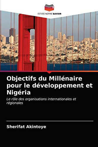 Stock image for Objectifs du Millnaire pour le dveloppement et Nigria (French Edition) for sale by Lucky's Textbooks