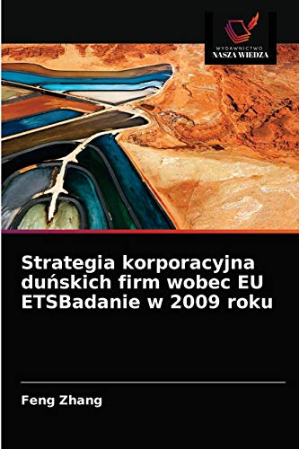 Imagen de archivo de Strategia korporacyjna du?skich firm wobec EU ETSBadanie w 2009 roku (Polish Edition) a la venta por Lucky's Textbooks