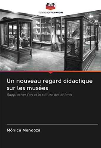 Imagen de archivo de Un nouveau regard didactique sur les muses: Rapprocher l'art et la culture des enfants (French Edition) a la venta por Book Deals