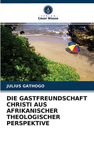 Stock image for DIE GASTFREUNDSCHAFT CHRISTI AUS AFRIKANISCHER THEOLOGISCHER PERSPEKTIVE (German Edition) for sale by Lucky's Textbooks