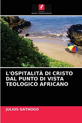 Stock image for L'Ospitalit Di Cristo Dal Punto Di Vista Teologico Africano (Italian Edition) for sale by Lucky's Textbooks