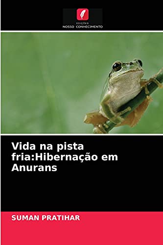 Stock image for Vida na pista fria:Hibernao em Anurans (Portuguese Edition) for sale by Lucky's Textbooks
