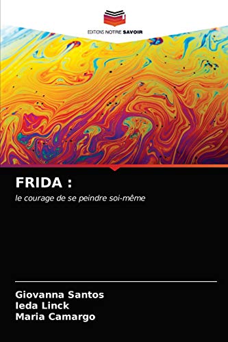 Stock image for FRIDA :: le courage de se peindre soi-mme (French Edition) for sale by Lucky's Textbooks