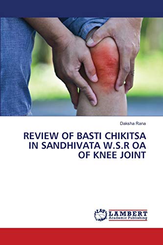 9786202797528: REVIEW OF BASTI CHIKITSA IN SANDHIVATA W.S.R OA OF KNEE JOINT