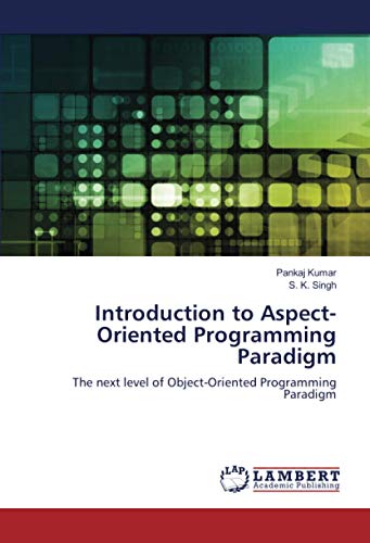 9786202797924: Introduction to Aspect-Oriented Programming Paradigm: The next level of Object-Oriented Programming Paradigm