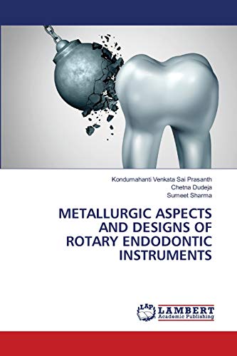 Stock image for METALLURGIC ASPECTS AND DESIGNS OF ROTARY ENDODONTIC INSTRUMENTS for sale by Lucky's Textbooks