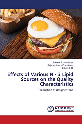 Stock image for Effects of Various N - 3 Lipid Sources on the Quality Characteristics: Production of designer food for sale by Lucky's Textbooks