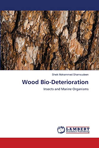 Stock image for Wood Bio-Deterioration: Insects and Marine Organisms for sale by Lucky's Textbooks