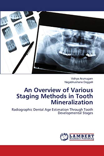 Imagen de archivo de An Overview of Various Staging Methods in Tooth Mineralization: Radiographic Dental Age Estimation Through Tooth Developmental Stages a la venta por Lucky's Textbooks