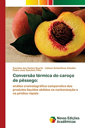 Imagen de archivo de Converso trmica do caroo de pssego:: anlise cromatogrfica comparativa dos produtos lquidos obtidos na carbonizao e na pirlise rpida (Portuguese Edition) a la venta por Lucky's Textbooks