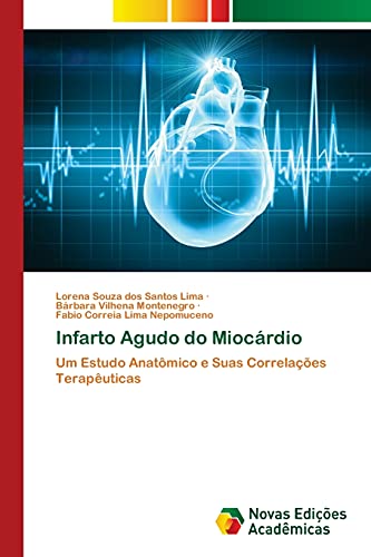 Stock image for Infarto Agudo do Miocrdio: Um Estudo Anatmico e Suas Correlaes Teraputicas (Portuguese Edition) for sale by Lucky's Textbooks