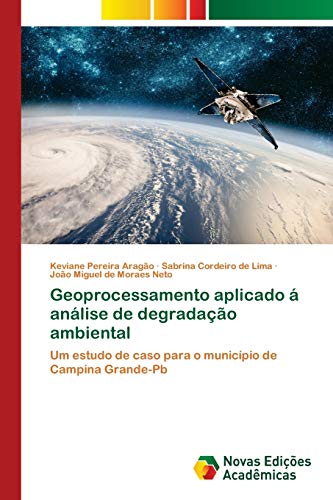 Imagen de archivo de Geoprocessamento aplicado  anlise de degradao ambiental: Um estudo de caso para o municpio de Campina Grande-Pb (Portuguese Edition) a la venta por Lucky's Textbooks