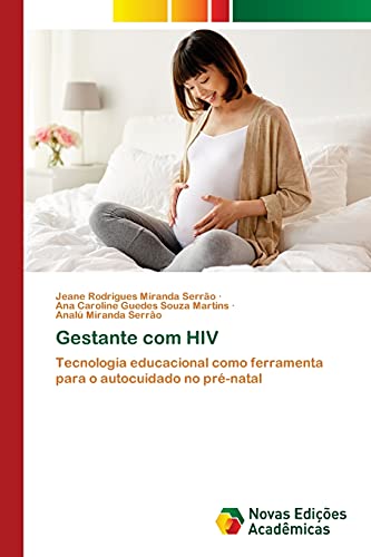 Imagen de archivo de Gestante com HIV: Tecnologia educacional como ferramenta para o autocuidado no pr-natal (Portuguese Edition) a la venta por Lucky's Textbooks