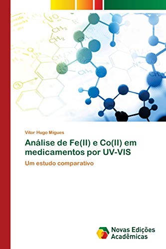 Beispielbild fr Anlise de Fe(II) e Co(II) em medicamentos por UV-VIS: Um estudo comparativo (Portuguese Edition) zum Verkauf von Lucky's Textbooks