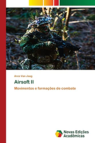 Stock image for Airsoft II: Movimentos e formaes de combate (Portuguese Edition) for sale by Lucky's Textbooks