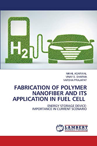 Immagine dell'editore per FABRICATION OF POLYMER NANOFIBER AND ITS APPLICATION IN FUEL CELL: ENERGY STORAGE DEVICE:IMPORTANCE IN CURRENT SCENARIO venduto da Lucky's Textbooks