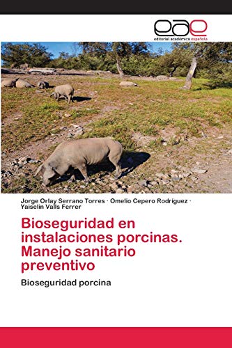 Beispielbild fr Bioseguridad en instalaciones porcinas. Manejo sanitario preventivo: Bioseguridad porcina (Spanish Edition) zum Verkauf von Lucky's Textbooks