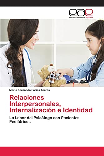 Beispielbild fr Relaciones Interpersonales, Internalizacin e Identidad: La Labor del Psiclogo con Pacientes Peditricos (Spanish Edition) zum Verkauf von Lucky's Textbooks