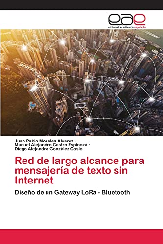 Stock image for Red de largo alcance para mensajera de texto sin Internet (Spanish Edition) for sale by Lucky's Textbooks