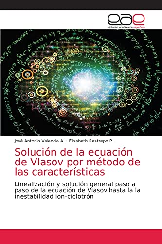 Imagen de archivo de Solucin de la ecuacin de Vlasov por mtodo de las caractersticas (Spanish Edition) a la venta por Lucky's Textbooks