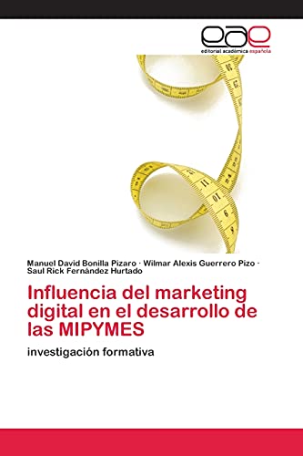 Stock image for Influencia del marketing digital en el desarrollo de las MIPYMES: investigacin formativa (Spanish Edition) for sale by Lucky's Textbooks