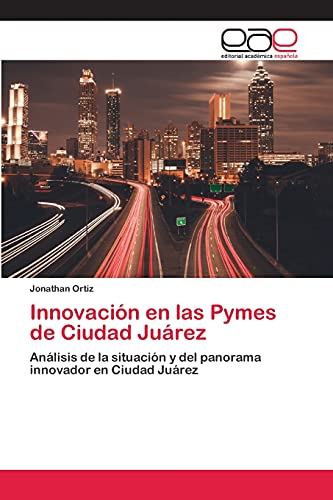 Beispielbild fr Innovacin en las Pymes de Ciudad Jurez (Spanish Edition) zum Verkauf von Lucky's Textbooks