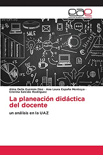 Imagen de archivo de La planeacin didctica del docente: un anlisis en la UAZ (Spanish Edition) a la venta por Lucky's Textbooks
