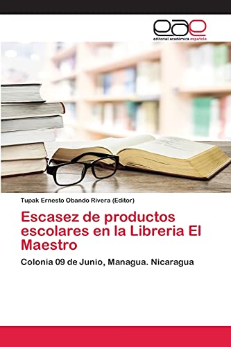 Imagen de archivo de Escasez de productos escolares en la Libreria El Maestro: Colonia 09 de Junio, Managua. Nicaragua (Spanish Edition) a la venta por Lucky's Textbooks